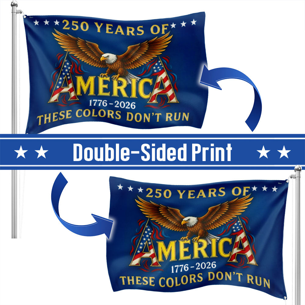 250 Years of America These Colors Don't Run Patriotic Grommet Flag