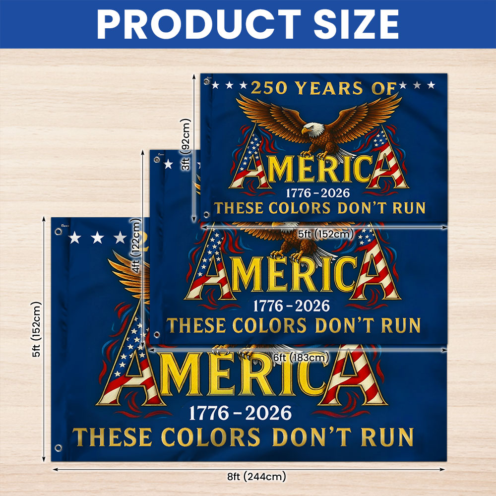 250 Years of America These Colors Don't Run Patriotic Grommet Flag