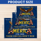 250 Years of America These Colors Don't Run Patriotic Grommet Flag
