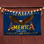 250 Years of America These Colors Don't Run Patriotic Grommet Flag