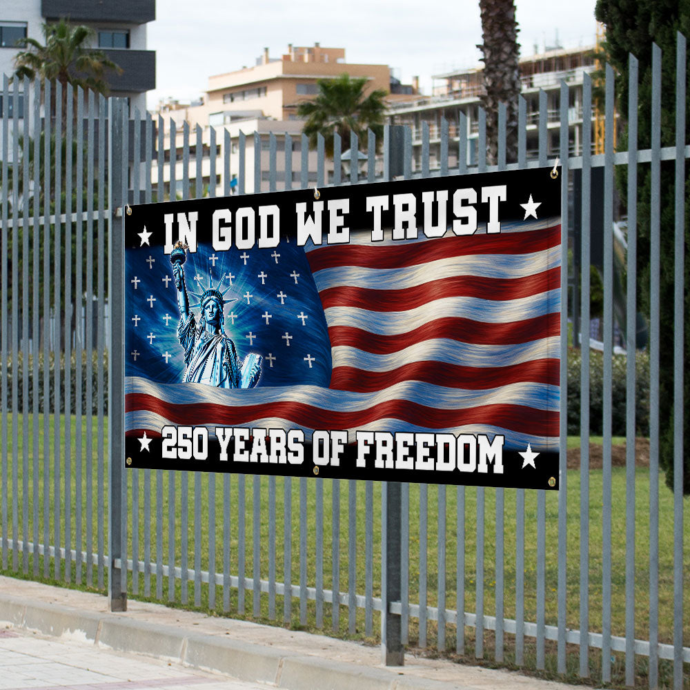 250 years of Freedom Fence Banner In God We Trust Patriotic outdoor flag