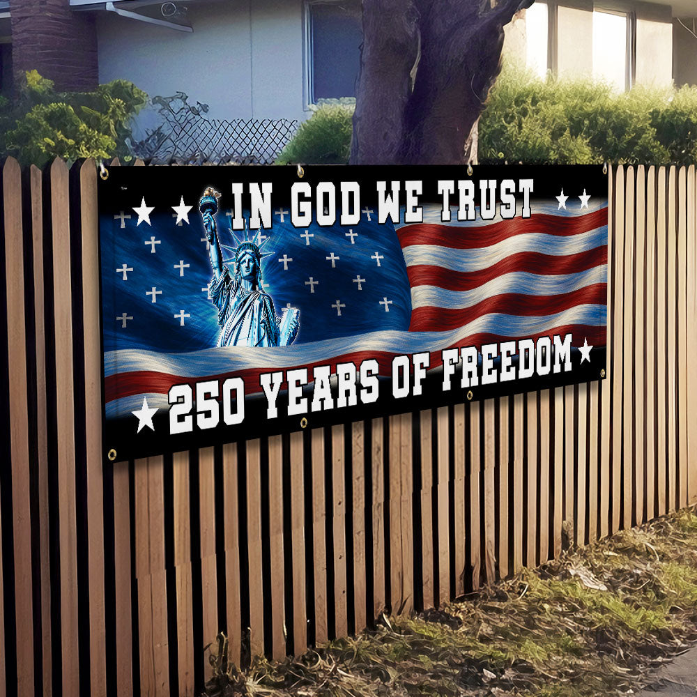 250 years of Freedom Fence Banner In God We Trust Patriotic outdoor flag