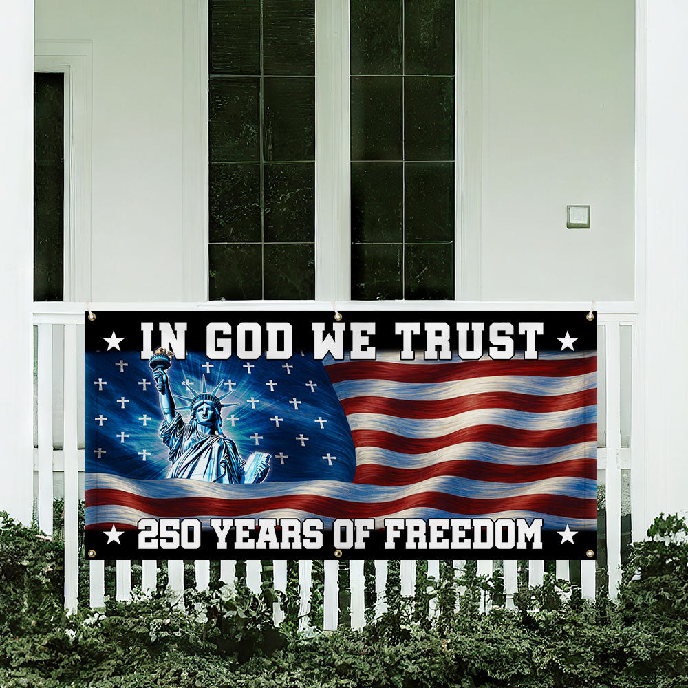 250 years of Freedom Fence Banner In God We Trust Patriotic outdoor flag