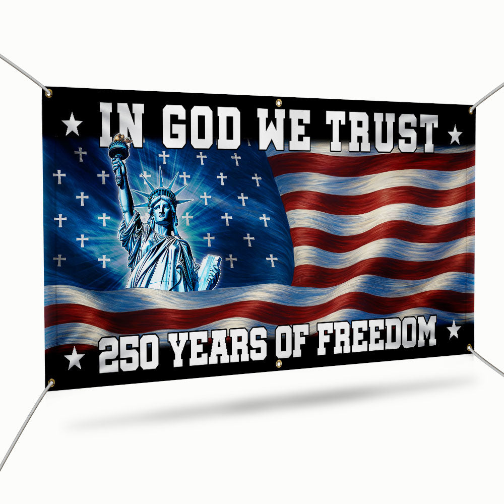 250 years of Freedom Fence Banner In God We Trust Patriotic outdoor flag