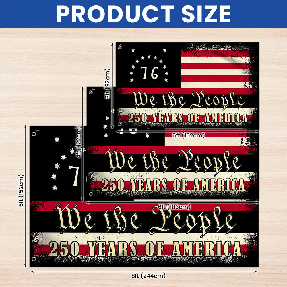 250 Years of Freedom Bennington Grommet Flag, We The People 76 Flag