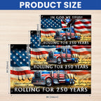 250 Years America Rolling American Grommet Flag, Truck Driver Christ Patriotic Decor