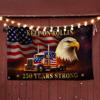 250 Years Strong Patriotic Truck Driver Grommet Flag, USA Keep On Rollin 1776 American Flag