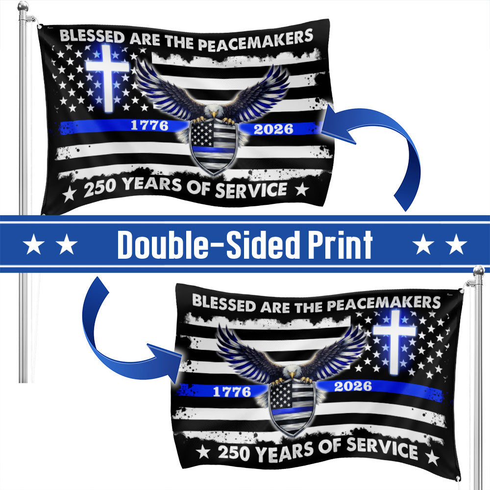 250 Years Police Thin Blue Line Flag, Blessed Peacemakers 1776 2026 Grommet Flag