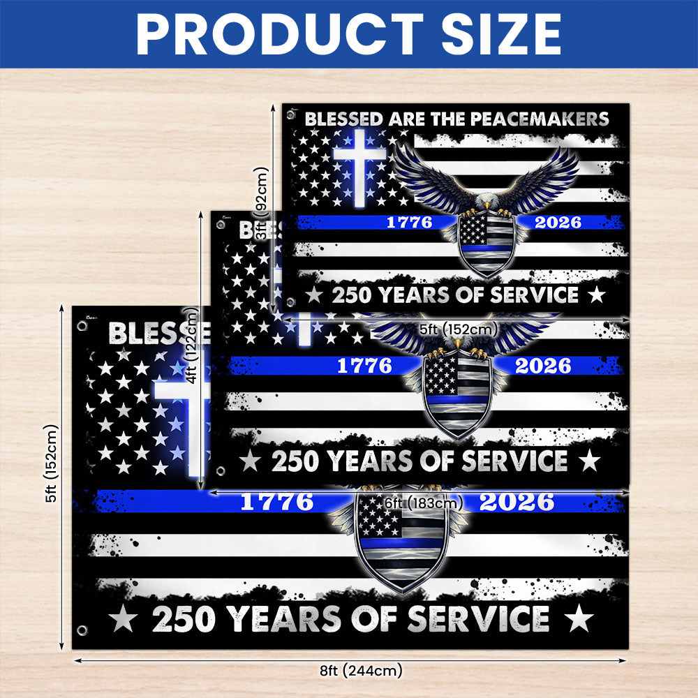 250 Years Police Thin Blue Line Flag, Blessed Peacemakers 1776 2026 Grommet Flag