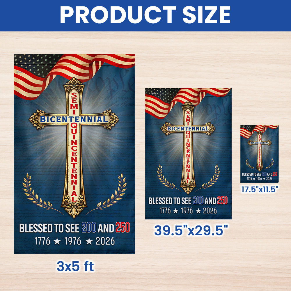 Blessed to see 200 and 250 Christian Garden Flag, Bicentennial Semiquincentennial Patriotic Flag Decor