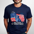 250 Years of Greatness T-Shirt | Patriotic Shirt for 250th Celebration