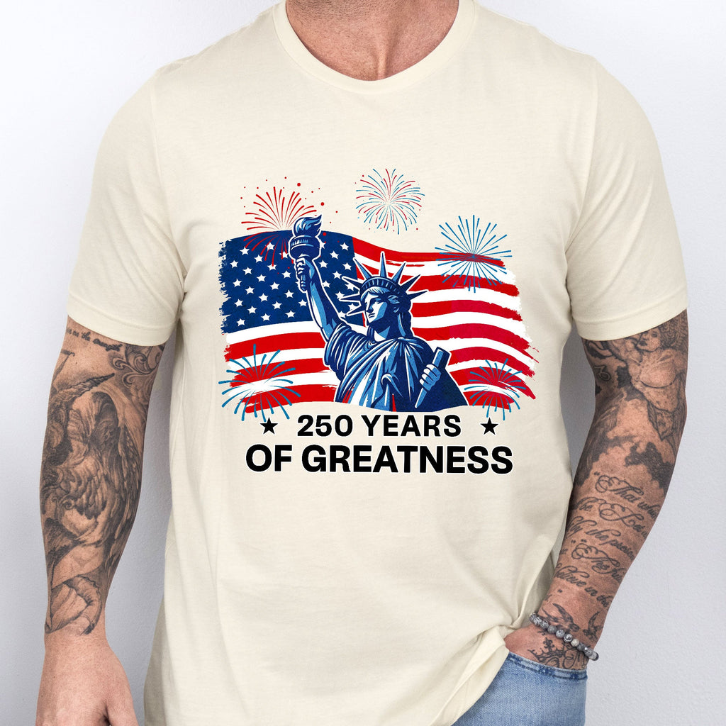 250 Years of Greatness T-Shirt | Patriotic Shirt for 250th Celebration