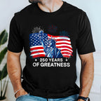 250 Years of Greatness T-Shirt | Patriotic Shirt for 250th Celebration