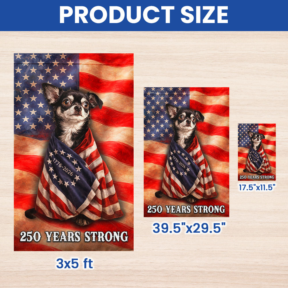 Chihuahua American Patriot Flag, 250 Years Strong Dog US Flag