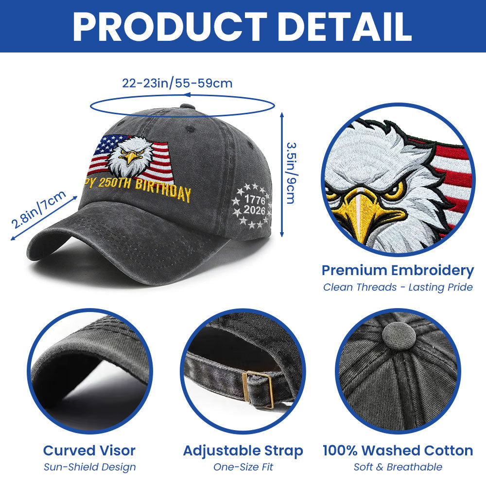 Happy 250th Birthday Washed Cap, 1776 2026 Patriotic Eagle Embroidered Cap