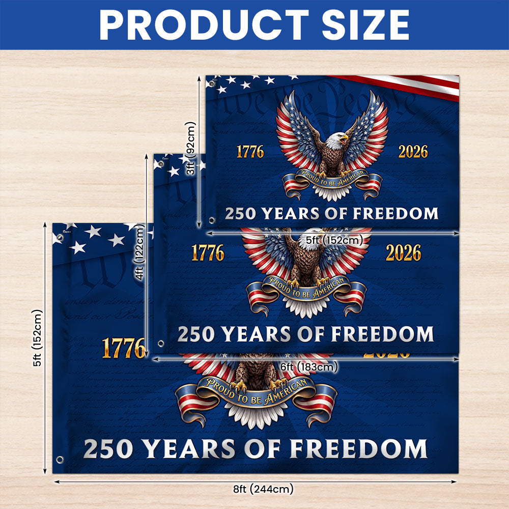 250 Years of Freedom Patriotic Eagle Proud To Be American Grommet Flag