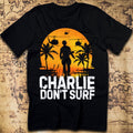 Charlie Don’t Surf - Vietnam War Classic T-Shirt
