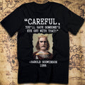 Careful, You’ll Have Someone’s Eye Out! – Harold Godwinson T-Shirt