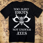Too Many Idiots, Not Enough Axes T-Shirt – Viking Edition