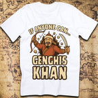 If Anyone Can, Genghis Khan – Mongol Empire T-Shirt