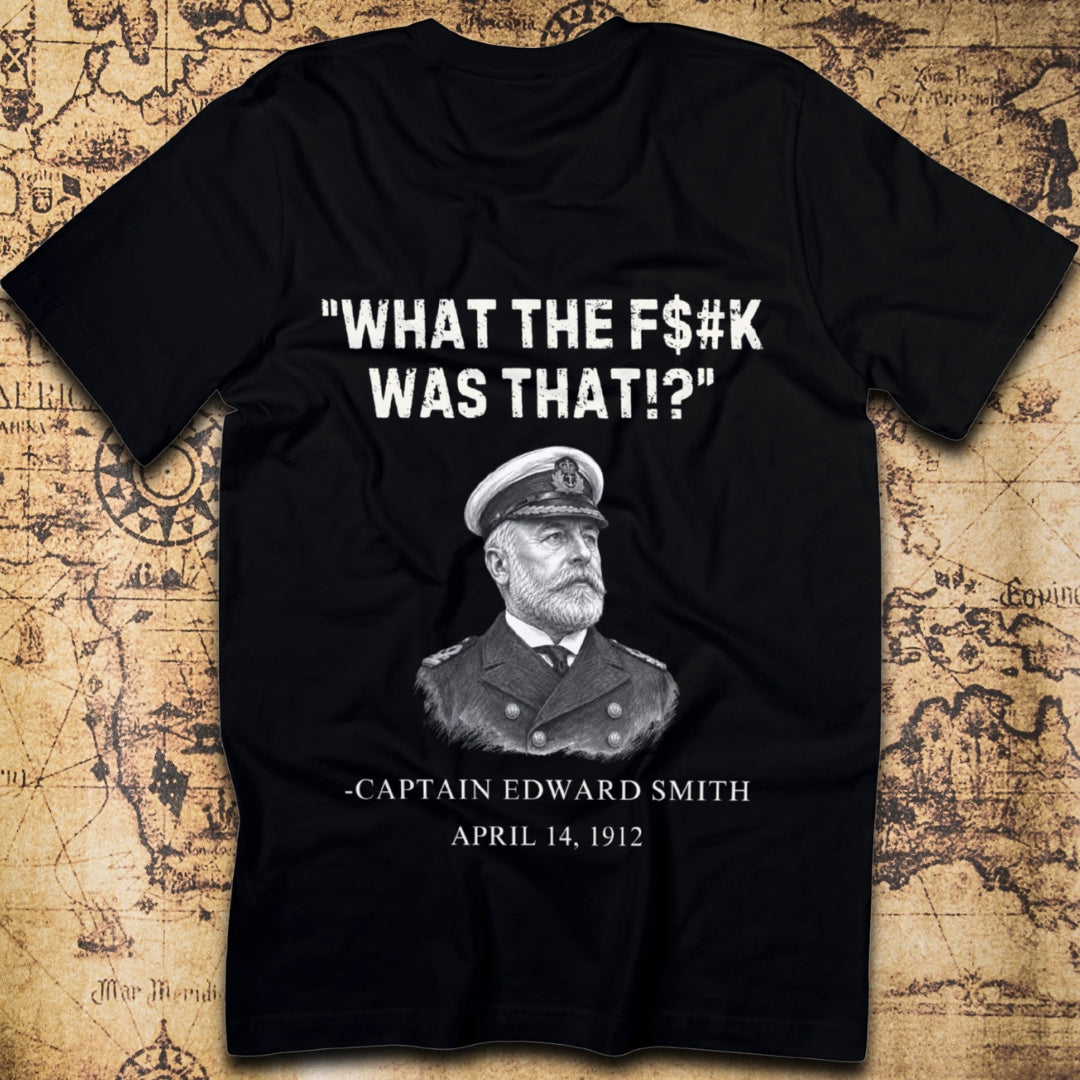 “What The F$#k Was That!?” Titanic 1912 T-Shirt