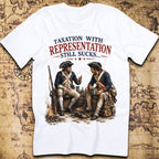 Taxation with Representation Still Sucks T-Shirt