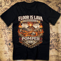 The Floor Is Lava Championship – Pompeii 79 AD T-Shirt