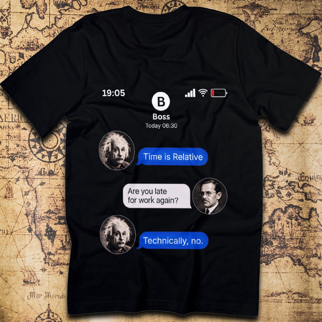 Technically Not Late – Einstein Relativity T-Shirt