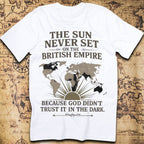 The Sun Never Sets on the British Empire… T-Shirt