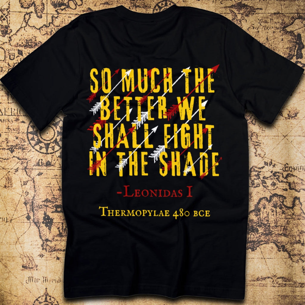 We Shall Fight in the Shade – Spartan Leonidas Quote T-Shirt