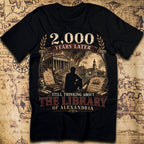 Still Thinking About the Library of Alexandria 2000 Years Later T-Shirt