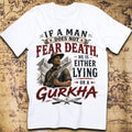 If A Man Does Not Fear Death He Is Either Lying or a Gurkha T-Shirt