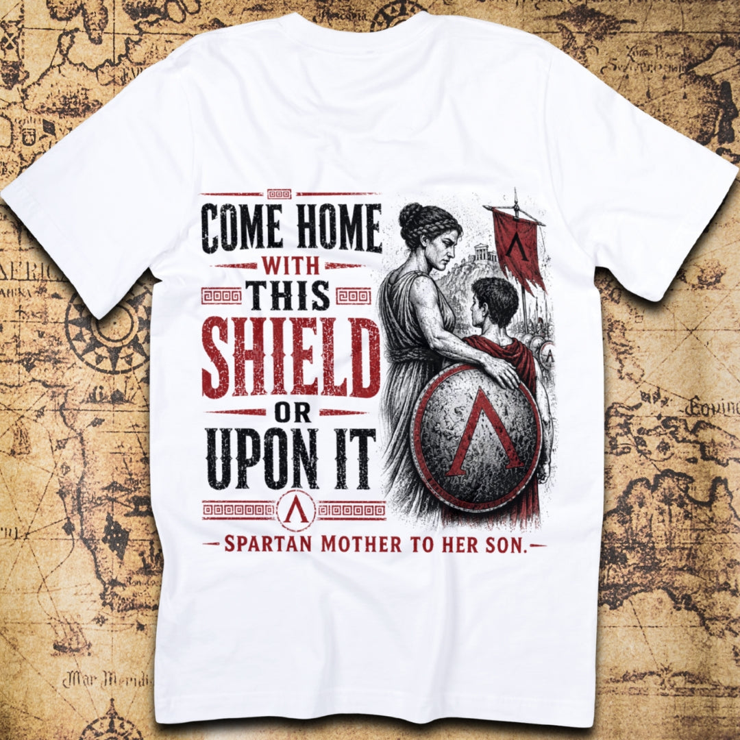 Come Home With This Shield – Spartan Mother Quote T-Shirt