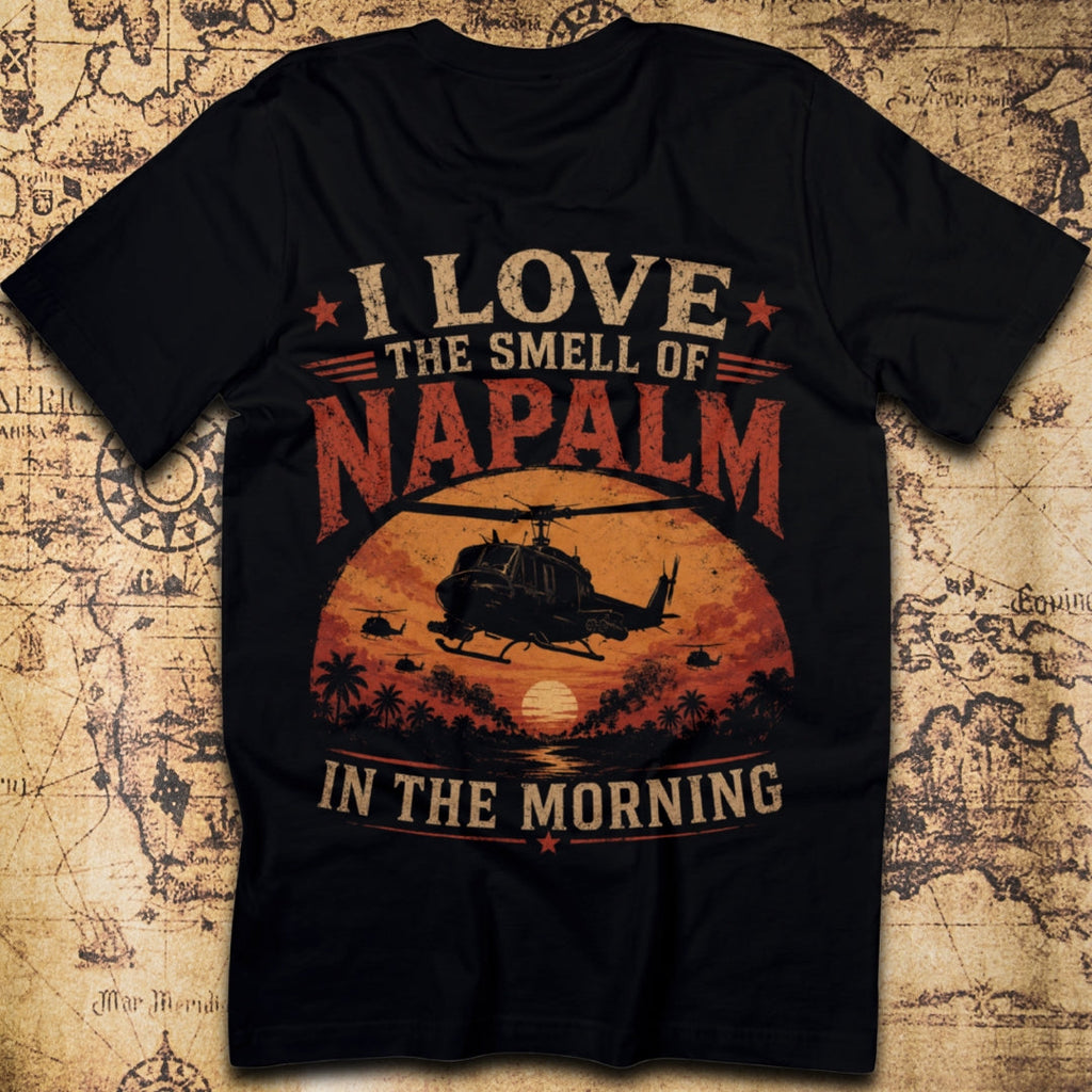 I Love The Smell of Napalm in the Morning Vietnam War T-Shirt