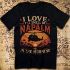 I Love The Smell of Napalm in the Morning Vietnam War T-Shirt