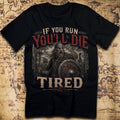 If You Run, You'll Die Tired – Viking Saying T-Shirt