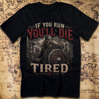 If You Run, You'll Die Tired – Viking Saying T-Shirt
