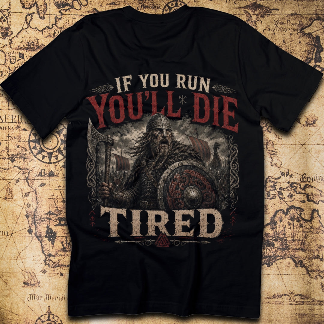 If You Run, You'll Die Tired – Viking Saying T-Shirt