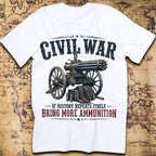 Civil War If History Repeats Itself Bring More Ammunition T-Shirt