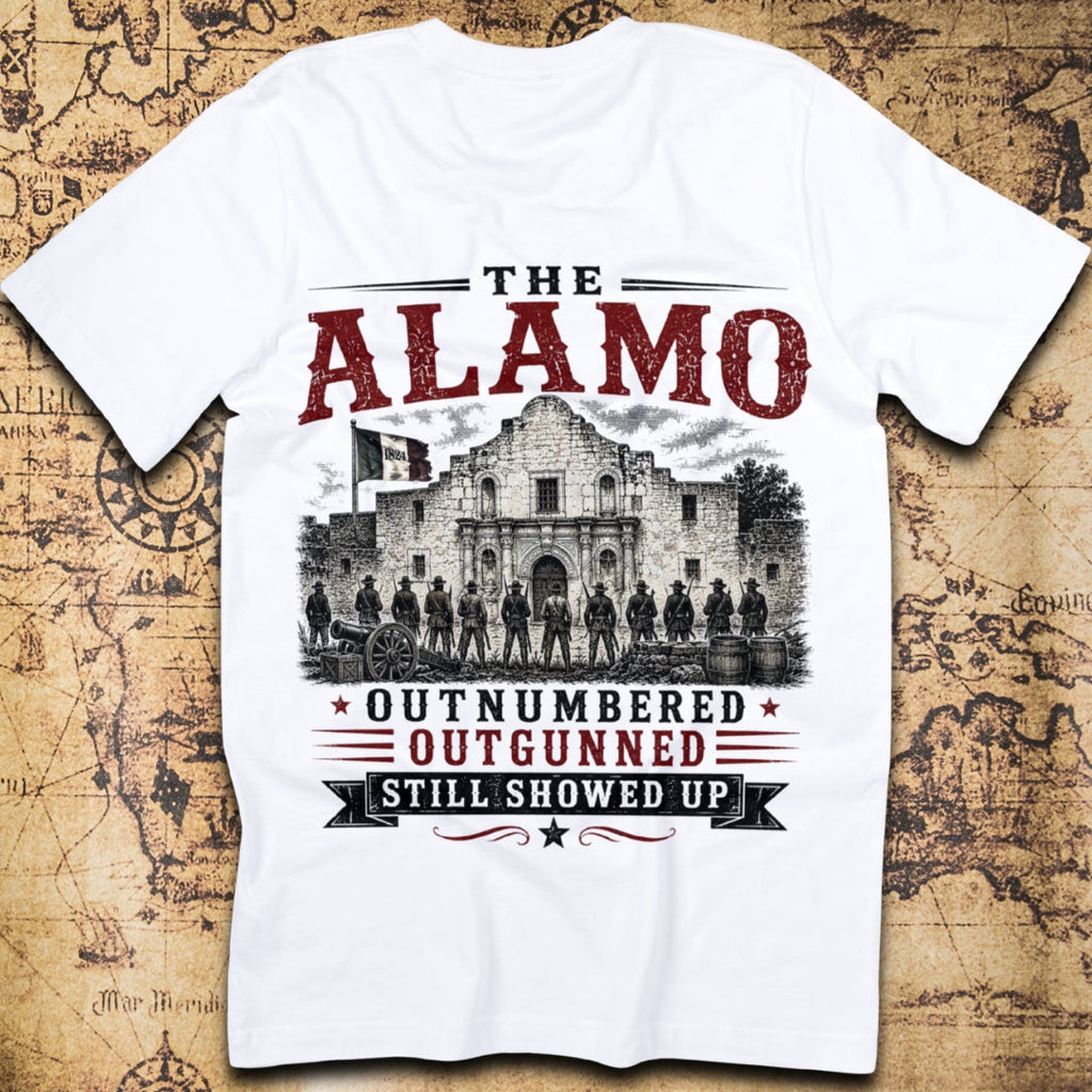 The Alamo Outnumbered Outgunned Still Showed Up T-Shirt