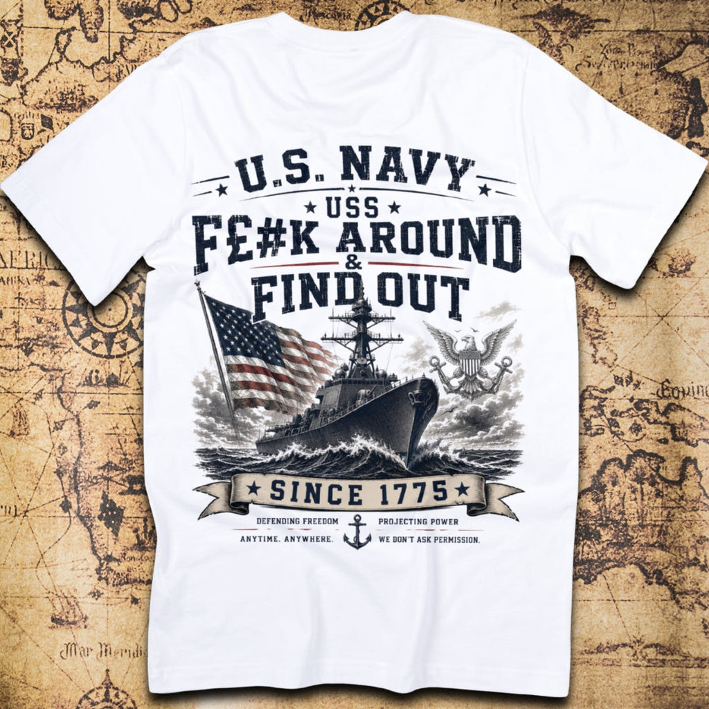 USS F$#k Around and Find Out US Navy Since 1775 T-Shirt