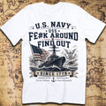 USS F$#k Around and Find Out US Navy Since 1775 T-Shirt