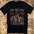 Still Not Over the Fall of Rome — Ancient Rome T-Shirt