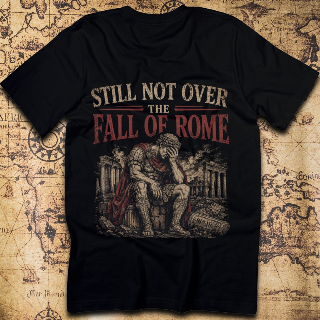 Still Not Over the Fall of Rome — Ancient Rome T-Shirt