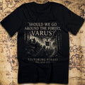 Should We Go Around the Forest, Varus? — Teutoburg Forest 9 AD T-Shirt