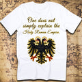 One does not simply explain the Holy Roman Empire T-Shirt