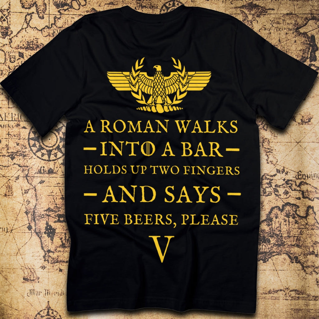 A Roman Walks Into a Bar – Five Beers Please T-Shirt