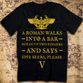 A Roman Walks Into a Bar – Five Beers Please T-Shirt