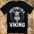 Pretend I’m a Viking – Norse Raider T-Shirt