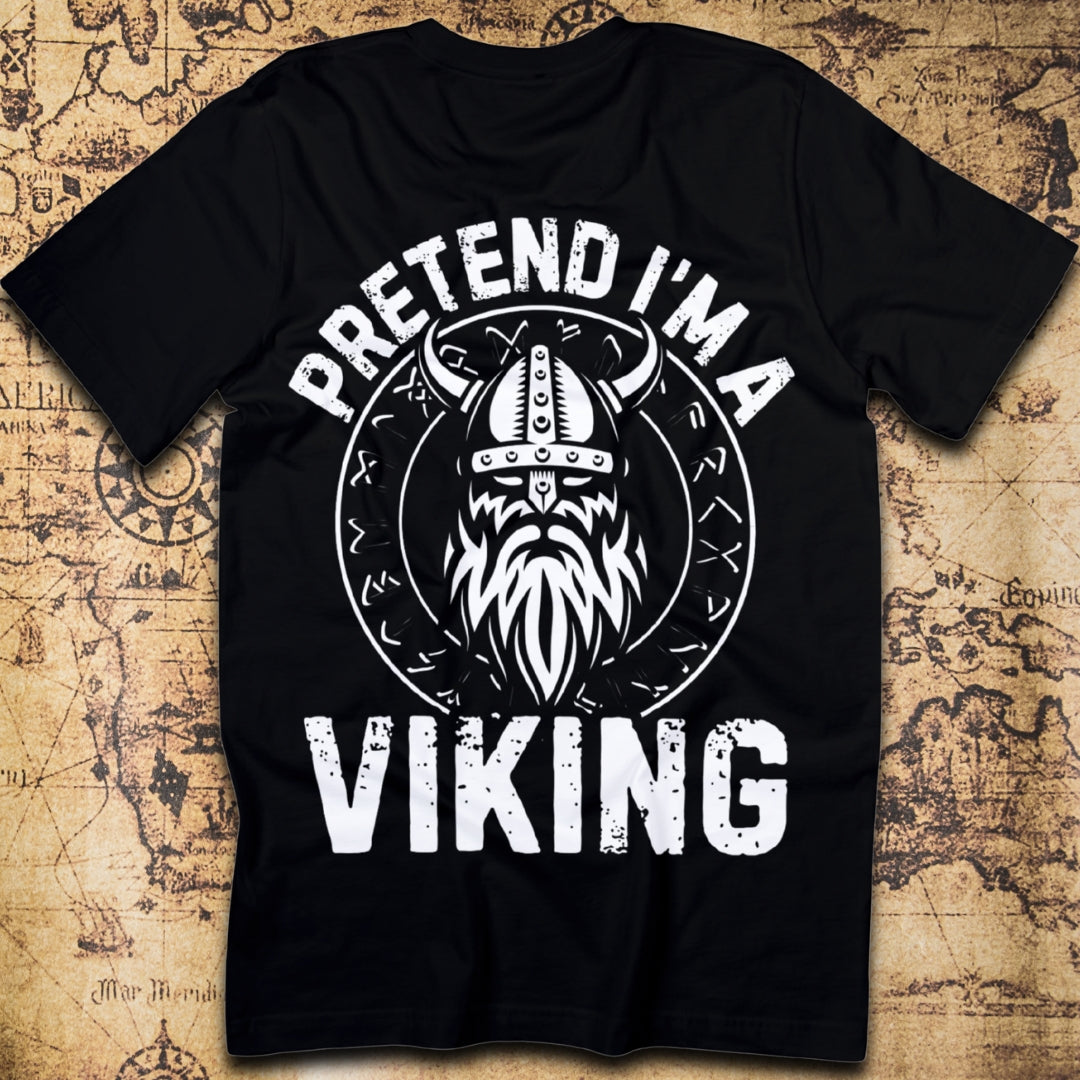 Pretend I’m a Viking – Norse Raider T-Shirt